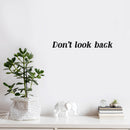 Vinyl Wall Art Decal - Don't Look Back - 2" x 20" - Trendy Motivating Positive Lifestyle Quote Sticker For Home Bedroom Closet Living Room School Office Gym Fitness Decor 3