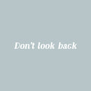 Vinyl Wall Art Decal - Don't Look Back - 2" x 20" - Trendy Motivating Positive Lifestyle Quote Sticker For Home Bedroom Closet Living Room School Office Gym Fitness Decor 2