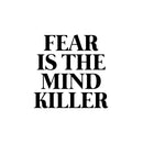 Vinyl Wall Art Decal - Fear Is The Mind Killer - Trendy Motivating Positive Lifestyle Adult Quote Sticker For Home Bedroom Closet Living Room Office Coffee Shop Decor 1