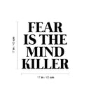 Vinyl Wall Art Decal - Fear Is The Mind Killer - Trendy Motivating Positive Lifestyle Adult Quote Sticker For Home Bedroom Closet Living Room Office Coffee Shop Decor 4