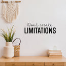 Vinyl Wall Art Decal - Don't Create Limitations - 8. Modern Motivational Goals Quote Sticker For Home School Bedroom Workout Room Work Office Gym Classroom Decor 2