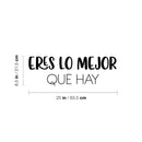 Vinyl Wall Art Decal - Eres Lo Mejor Que Hay / You Are The Best There Is - 8.5"x 25" - Inspiring Lovely Positive Spanish Quote Sticker For Home Bedroom Closet Classroom Office Decor 4