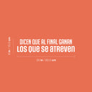 Vinyl Wall Art Decal - Dicen Que Al Final Ganan Los Que Se Atreven / They Say That In The End Those Who Dare Win - 6" x 25" - Positive Spanish Quote Sticker For Home School Office Decor 4