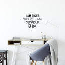 Vinyl Wall Art Decal - I Am Right Where I Am Supposed To Be - - Modern Motivational Positive Vibes Quote Sticker For Living Room School Office Coffee Shop Decor 2