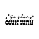 Vinyl Wall Art Decal - Go Your Own Way - 10" x 25" - Trendy Fun Motivating Lovely Quote Sticker For Home Bedroom Closet Living Room Playroom School Office Coffee Shop Decor 1
