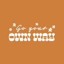 Vinyl Wall Art Decal - Go Your Own Way - 10" x 25" - Trendy Fun Motivating Lovely Quote Sticker For Home Bedroom Closet Living Room Playroom School Office Coffee Shop Decor 1