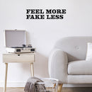 Vinyl Wall Art Decal - Feel More Fake Less - 6" x 25" - Trendy Motivating Good Vibes Quote Sticker For Home Bedroom Closet Living Room School Office Coffee Shop Storefront Decor 3