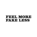 Vinyl Wall Art Decal - Feel More Fake Less - 6" x 25" - Trendy Motivating Good Vibes Quote Sticker For Home Bedroom Closet Living Room School Office Coffee Shop Storefront Decor 1