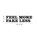 Vinyl Wall Art Decal - Feel More Fake Less - 6" x 25" - Trendy Motivating Good Vibes Quote Sticker For Home Bedroom Closet Living Room School Office Coffee Shop Storefront Decor 4