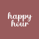 Vinyl Wall Art Decal - Happy Hour - 15" x 25" - Trendy Lovely Inspirational Fun Positive Quote Sticker For Home Kids Room Playroom Daycare School Office Coffee Shop Storefront Decor 1
