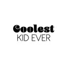 Vinyl Wall Art Decal - Coolest Kid Ever - 10" x 25" - Trendy Positive Fun Good Vibes Quote Sticker For Home Bedroom Kids Room Playroom Nursery Daycare Kindergarten School Office Decor 1