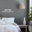 Vinyl Wall Art Decal - Give It Time Give It Space - 10.5" x 26" - Modern Inspirational Positive Quote Sticker For Home School Work Office Bedroom Living Room Relaxing Decor 2