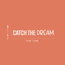 Vinyl Wall Art Decal - Catch The Dream - 4.5" x 30" - Modern Motivational Goals Quote Sticker For Home School Bedroom Work Office Classroom Decor 4