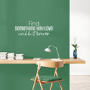Vinyl Wall Art Decal - Find Something You love And Do It Forever - 10" x 25" - Trendy Lovely Optimistic Quote Sticker For Bedroom Closet Living Room Office School Coffee Shop Decor 4