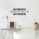 Vinyl Wall Art Decal - Da A Cada Día La Oportunidad De Ser Tu Mejor Dia / Give Every Day The Opportunity To Be Your Best Day - Spanish Quote Sticker For Home Office Decor 3