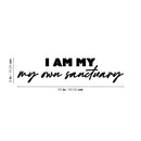 Vinyl Wall Art Decal - I Am My Own Sanctuary - 6" x 25" - Trendy Inspirational Self-Love Quote Sticker For Home Office Living Room Bedroom Closet Makeup Mirror Decor 4