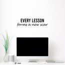 Vinyl Wall Art Decal - Every Lesson Forms A New Scar - 6" x 25" - Modern Motivational Positive Life Quote Sticker For Home Office Bedroom Closet Living Room Coffee Shop Decor 2