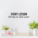 Vinyl Wall Art Decal - Every Lesson Forms A New Scar - 6" x 25" - Modern Motivational Positive Life Quote Sticker For Home Office Bedroom Closet Living Room Coffee Shop Decor 3