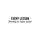 Vinyl Wall Art Decal - Every Lesson Forms A New Scar - Modern Motivational Positive Life Quote Sticker For Home Office Bedroom Closet Living Room Coffee Shop Decor 1