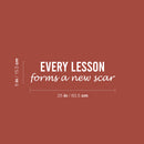 Vinyl Wall Art Decal - Every Lesson Forms A New Scar - 6" x 25" - Modern Motivational Positive Life Quote Sticker For Home Office Bedroom Closet Living Room Coffee Shop Decor 4