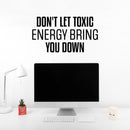Vinyl Wall Art Decal - Don't Let Toxic Energy Bring You Down - 13. Trendy Motivating Good Vibes Quote Sticker For Home Bedroom Living Room School Office Coffee Shop Decor 2
