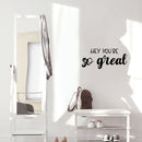 Vinyl Wall Art Decal - Hey You're So Great - 11" x 25" - Trendy Lovely Inspiring Fun Quote Sticker For Home Living Room Kids Room Playroom Nursery Daycare Kindergarten Classroom Decor 3