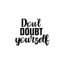 Vinyl Wall Art Decal - Don't Doubt Yourself - 17" x 21.5" - Trendy Motivating Positive Self Esteem Quote Sticker For Home Bedroom Licing Room School Office Gym Fitness Lifestyle Decor 1