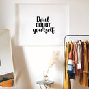 Vinyl Wall Art Decal - Don't Doubt Yourself - 17" x 21.5" - Trendy Motivating Positive Self Esteem Quote Sticker For Home Bedroom Licing Room School Office Gym Fitness Lifestyle Decor 3
