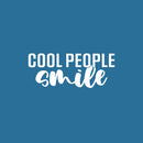 Vinyl Wall Art Decal - Cool People Smile - 10" x 25" - Happiness Life Modern Inspirational Positive Quote Sticker For Home Office Bedroom Closet Living Room Decor 1