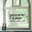 Vinyl Wall Art Decal - Espresso May Not Be The Answer - 14" x 30" - Trendy Sarcasm Funny Cafe Quote Sticker For Home Kitchen Bedroom Store Living Room Work Office Decor 2