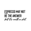 Vinyl Wall Art Decal - Espresso May Not Be The Answer - Trendy Sarcasm Funny Cafe Quote Sticker For Home Kitchen Bedroom Store Living Room Work Office Decor 1