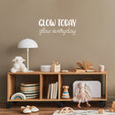 Vinyl Wall Art Decal - Glow Today Glow Everyday - 10.5" x 25" - Modern Inspirational Lovely Fun Positive Quote Sticker For Bedroom Kids Room Nursery Daycare Kindergarten Classroom Decor 2