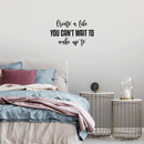 Vinyl Wall Art Decal - Create A Life You Can't Wait To Make Up To - 16.5" x 25" - Inspiring Optimistic Quote Sticker For Office Home Bedroom Closet Living Room Coffee Shop Decor 4