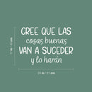 Vinyl Wall Art Decal - Cree Que Las Cosas Buenas Van A Suceder  / Believe That Good Things Are Going To Happen  - 17" x 24" - Positive Spanish Quote Sticker For Home School Office Decor 4