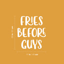 Vinyl Wall Art Decal - Fries Before Guys - 20" x 17" - Food Trendy Inspirational Funny Quote Sticker For Girls Teen Bedroom Kids Home Kitchen Living Room Store Decor 4