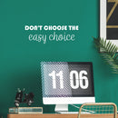 Vinyl Wall Art Decal - Don't Choose The Easy Choice - 8.5" x 25" - Modern Motivational Mind Change Quote Sticker For Bedroom Work Office Fitness Decor 2