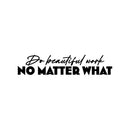 Vinyl Wall Art Decal - Do Beautiful Work No Matter What - 5. Modern Inspirational Optimistic Quote Sticker For Home Bedroom Living Room Playroom Coffee Shop School Decor 1