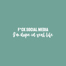 Vinyl Wall Art Decal - F*ck Social Media I'm Dope In Real Life - 6.5" x 25" - Inspiring Good Vibes Social Media Quote Sticker For Office Store Coffee Shop School Bedroom Closet Decor 1