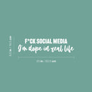 Vinyl Wall Art Decal - F*ck Social Media I'm Dope In Real Life - 6.5" x 25" - Inspiring Good Vibes Social Media Quote Sticker For Office Store Coffee Shop School Bedroom Closet Decor 4