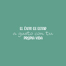 Vinyl Wall Art Decal - El Éxito Es Estar A Gusto Con Tu Propia Vida / Success Is Being Comfortable With Your Own Life - 8.5" x 25" - Spanish Quote Sticker For Home Office Decor 1