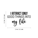 Vinyl Wall Art Decal - I Attract Only Good Things Into My Life - 15.5" x 25" - Trendy Optimistic Good Vibes Quote Sticker For Home Bedroom Living Room Decor 4