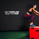 Vinyl Wall Art Decal - Don't Complain Enjoy The Pain - 5.4" x 25" - Modern Motivational Quote Sticker For Bedroom Exercise Work Office Home Gym Workout Room Decor 3
