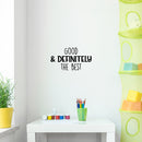 Vinyl Wall Art Decal - Good & Definitely The Best - Modern Inspirational Self Esteem Quote Sticker For Home Kids Bedroom Playroom School Classroom Decor 2