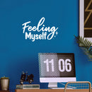Vinyl Wall Art Decal - Feeling Myself - 13.3" x 20" - Modern Inspirational Lovely Self Esteem Quote Sticker For Home Bedroom Closet Living Room Office Coffee Shop Decor 2