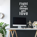 Vinyl Wall Art Decal - Fight For The Things You Love - 25" x 16" - Trendy Inspirational Cute Valentine Quote Sticker For Couples Home Office Living Room Bedroom Decor 3