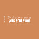 Vinyl Wall Art Decal - Do Whatever Makes Your Soul Shine - 8" x 30" - Modern Inspirational Quote Sticker For Children Bedroom Home Nursery Daycare Kids Room Decor 4
