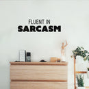 Vinyl Wall Art Decal - Fluent In Sarcasm - 7" x 25" - Trendy Positive Funny Adult Joke Quote Sticker For Home Bedroom Living Room Office Coffee Shop Storefront Decor 3