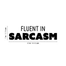Vinyl Wall Art Decal - Fluent In Sarcasm - Trendy Positive Funny Adult Joke Quote Sticker For Home Bedroom Living Room Office Coffee Shop Storefront Decor 4