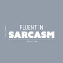 Vinyl Wall Art Decal - Fluent In Sarcasm - 7" x 25" - Trendy Positive Funny Adult Joke Quote Sticker For Home Bedroom Living Room Office Coffee Shop Storefront Decor 4