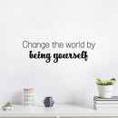 Vinyl Wall Art Decal - Change The World By Being Yourself - 7.5" x 25" - Modern Motivational Self Esteem Quote Sticker For Home Bedroom Closet Living Room Decor 2